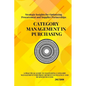 Category Management in Purchasing: Strategies, Tools, and Best Practices: Master the art of category management with proven strategies, tools, and ins - Paperback