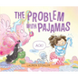 The Problem with Pajamas - Hardcover