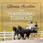 The Traditional Turnout: Fitting the Horse, Carriage, Harness, Appointments, Whip, Passengers, and Groom - Paperback