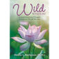 Wild Wisdom: 101 Inspirational Seed Thoughts to Cultivate the Life You Love - Paperback