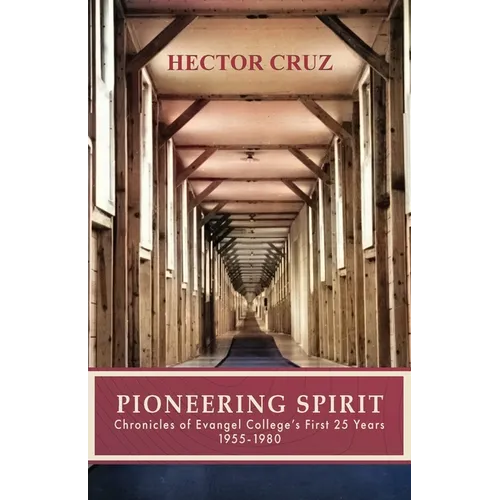Pioneering Spirit: Chronicles of Evangel College's First 25 Years 1955-1980 - Paperback