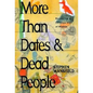 More Than Dates and Dead People: Recovering a Christian View of History - Hardcover