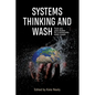 Systems Thinking and WASH: Tools and case studies for a sustainable water supply - Paperback