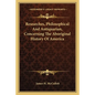 Researches, Philosophical And Antiquarian, Concerning The Aboriginal History Of America - Paperback