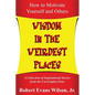 Wisdom in the Weirdest Places: How to Motivate Yourself and Others: A collection of Inspirational Stories from The Un-Comfort Zone - Paperback