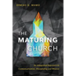 The Maturing Church: An Integrated Approach to Contextualization, Discipleship and Mission - Paperback