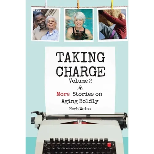 Taking Charge, Volume 2: More Stories on Aging Boldly - Paperback