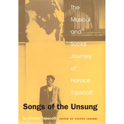 Songs of the Unsung: The Musical and Social Journey of Horace Tapscott - Paperback