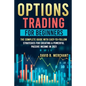 Options Trading for Beginners: Options Trading For Beginners: The Complete guide with Easy-To-Follow Strategies for Creating a Powerful Passive Incom - Paperback