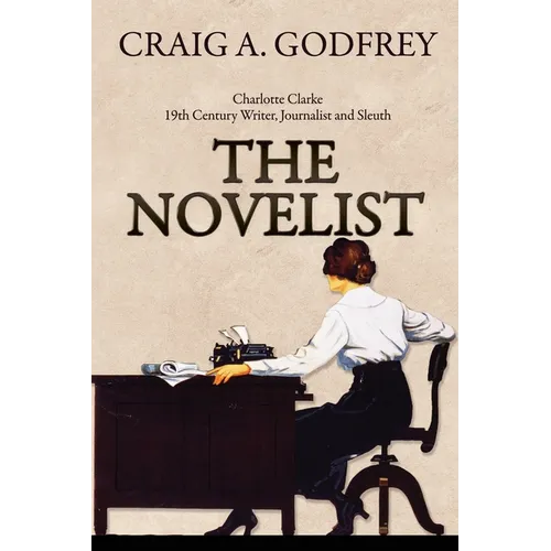 The Novelist: 19th Century Writer, Journalist and Sleuth - Paperback