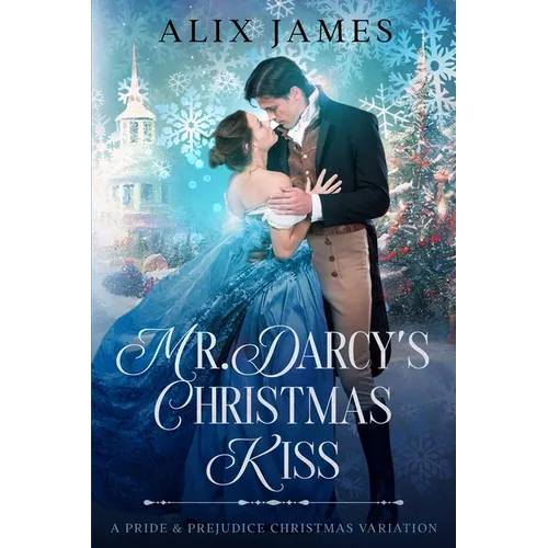 Mr. Darcy's Christmas Kiss: A Pride & Prejudice Christmas Variation - Paperback