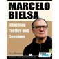 Marcelo Bielsa - Attacking Tactics and Sessions - Paperback