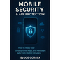 Mobile Security & App Protection: How to Keep Your Smartphone, Apps, and Messages Safe from Digital Intruders - Paperback
