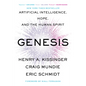 Genesis: Artificial Intelligence, Hope, and the Human Spirit - Paperback