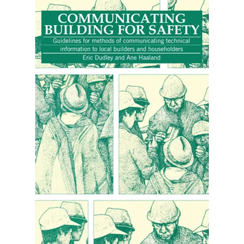 Communicating Building for Safety: Guidelines for Communicating Technical Information to Local Builders and Householders - Paperback
