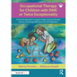 Occupational Therapy for Children with DME or Twice Exceptionality: A Practical Approach to Support High Learning Potential, Sensory Processing Differ - Paperback
