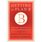 Getting to Plan B: Breaking Through to a Better Business Model - Hardcover