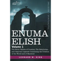 Enuma Elish: Volume 1: The Seven Tablets of Creation; The Babylonian and Assyrian Legends Concerning the Creation of the World and - Paperback