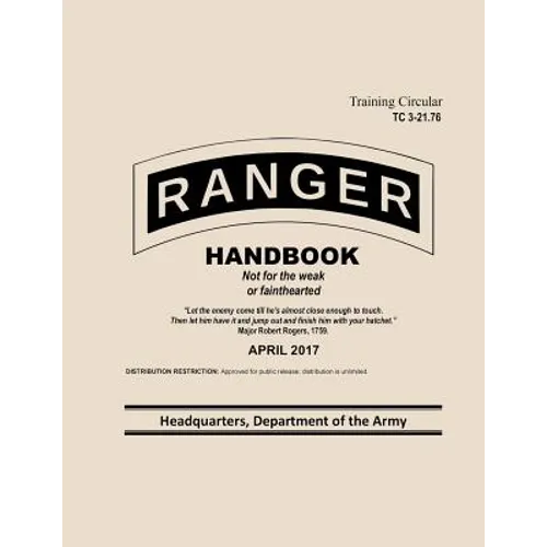 Ranger Handbook Training Circular TC 3-21.76: April 2017 - Paperback