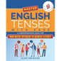 Master English Tenses with Ease: A Comprehensive Guide for Non-Native Speakers to Achieve Fluency - Paperback