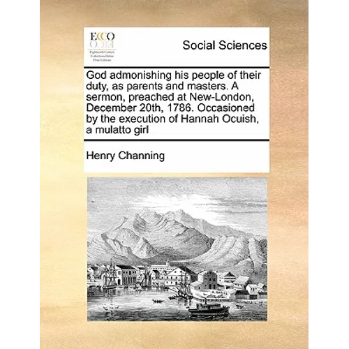 God admonishing his people of their duty, as parents and masters. A sermon, preached at New-London, December 20th, 1786. Occasioned by the execution o - Paperback
