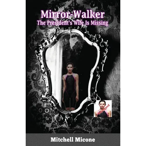 Mirror-Walker: The President's Wife Is Missing - Paperback