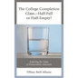 The College Completion Glass--Half-Full or Half-Empty?: Exploring the Value of Postsecondary Education - Paperback