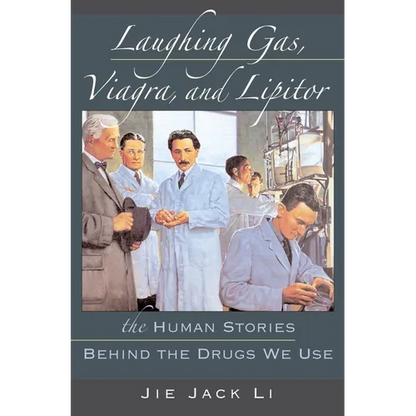 Laughing Gas, Viagra, and Lipitor: The Human Stories Behind the Drugs We Use - Hardcover