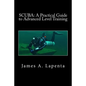 Scuba: A Practical Guide to Advanced Level Training - Paperback