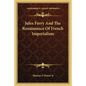 Jules Ferry And The Renaissance Of French Imperialism - Paperback