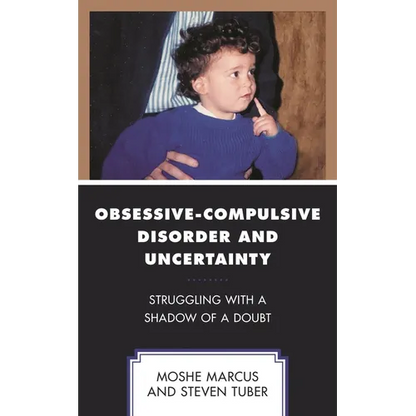 Obsessive-Compulsive Disorder and Uncertainty: Struggling with a Shadow of a Doubt - Paperback
