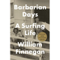 Barbarian Days: A Surfing Life - Hardcover