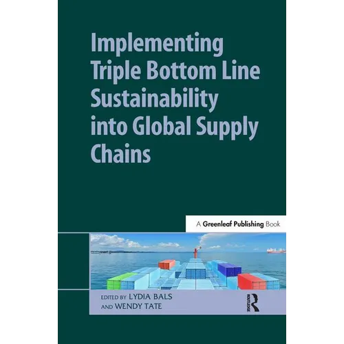 Implementing Triple Bottom Line Sustainability into Global Supply Chains - Hardcover