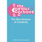 The Genius Groove: The New Science of Creativity - Paperback