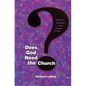 Does God Need the Church?: Toward a Theology of the People of God - Paperback