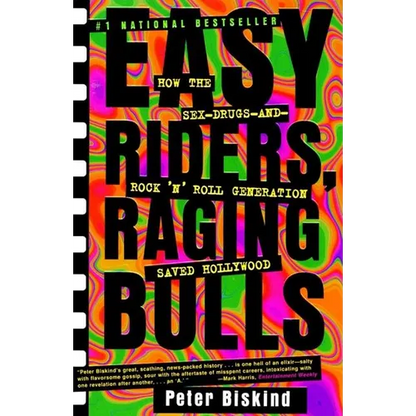 Easy Riders Raging Bulls: How the Sex-Drugs-And Rock 'n Roll Generation Saved Hollywood - Paperback