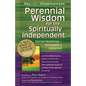 Perennial Wisdom for the Spiritually Independent: Sacred Teachings--Annotated & Explained - Paperback