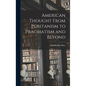 American Thought From Puritanism to Pragmatism and Beyond - Hardcover
