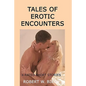 Tales Of Erotic Encounters: X-Rated Short Stories - Paperback