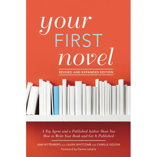 Your First Novel Revised and Expanded Edition: A Top Agent and a Published Author Show You How to Write Your Book and Get It Published - Paperback