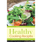 Healthy Cooking Recipes: Eating Clean and Green Juices - Paperback