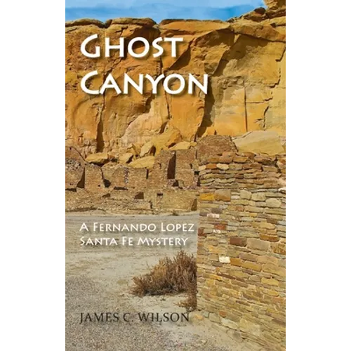 Ghost Canyon: A Fernando Lopez Santa Fe Mystery - Hardcover