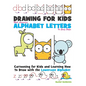 Drawing for Kids With lowercase Alphabet Letters in Easy Steps: Cartooning for Kids and and Learning How to Draw with the Lowercase Alphabet - Paperback