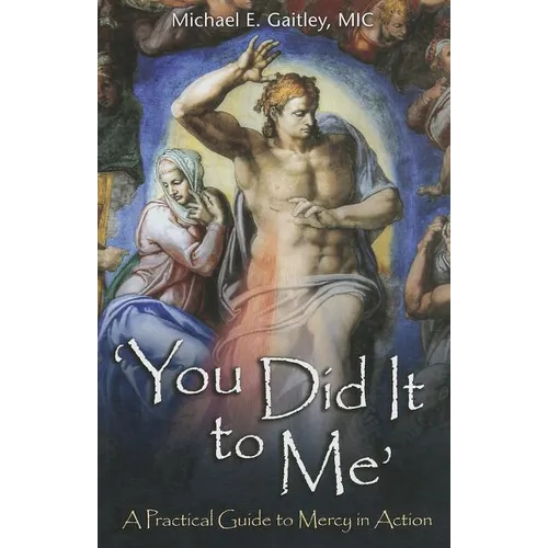 You Did It to Me: A Practical Guide to Mercy in Action - Paperback