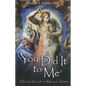 You Did It to Me: A Practical Guide to Mercy in Action - Paperback