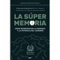 La Súper Memoria: 3 Libros sobre la Memoria en 1: Memoria Fotográfica, Entrenamiento De La Memoria y Mejora De La Memoria - Cómo Increme - Paperback