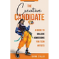 The Creative Candidate: A Guide to College Admissions for Teen Artists - Paperback