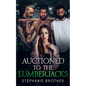 Auctioned to the Lumberjacks: A Lumberjack Reverse Harem Romance - Paperback