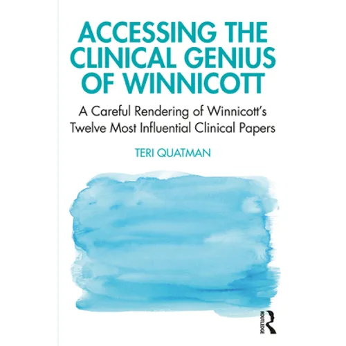 Accessing the Clinical Genius of Winnicott: A Careful Rendering of Winnicott's Twelve Most Influential Clinical Papers - Paperback