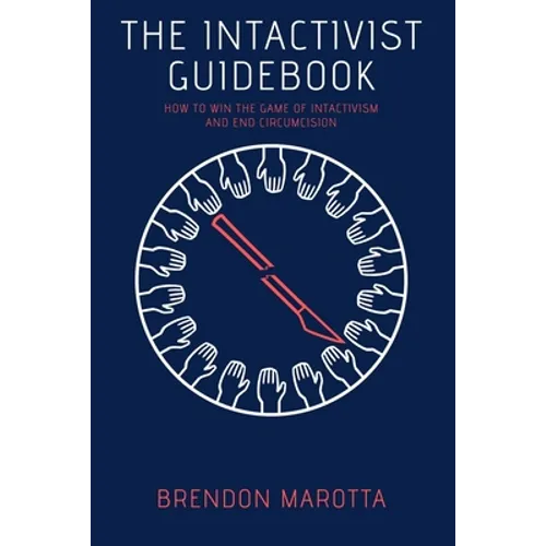 The Intactivist Guidebook: How to Win the Game of Intactivism and End Circumcision - Paperback